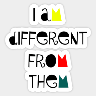 I am different from them Sticker